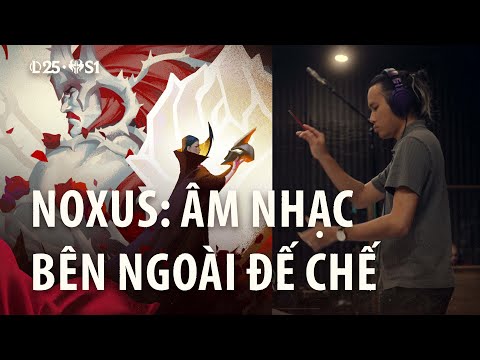 Noxus: Âm Nhạc Bên Ngoài Đế Chế | Hậu Trường - Liên Minh Huyền Thoại