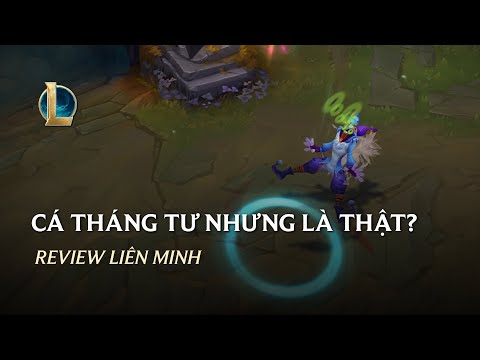 Cá Tháng Tư Nhưng Là Thật? | Review Liên Minh