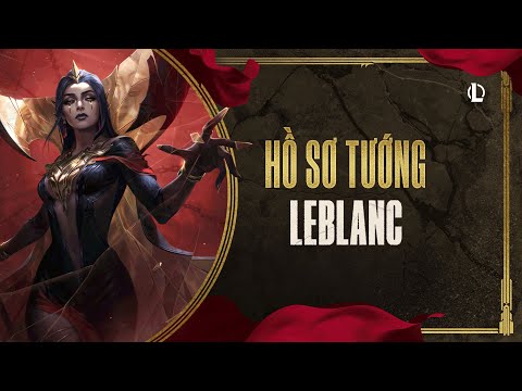 Hồ Sơ Tướng: LeBlanc | Tập 3 - Liên Minh Huyền Thoại