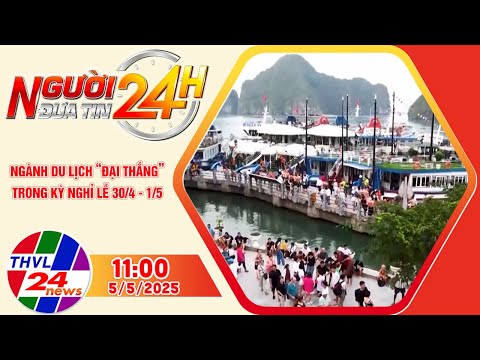 Người đưa tin 24H (11h ngày 5/5/2025) - Ngành du lịch “đại thắng” trong kỳ nghỉ lễ 30/4 - 1/5
